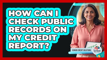How Can I Check Public Records on My Credit Report?