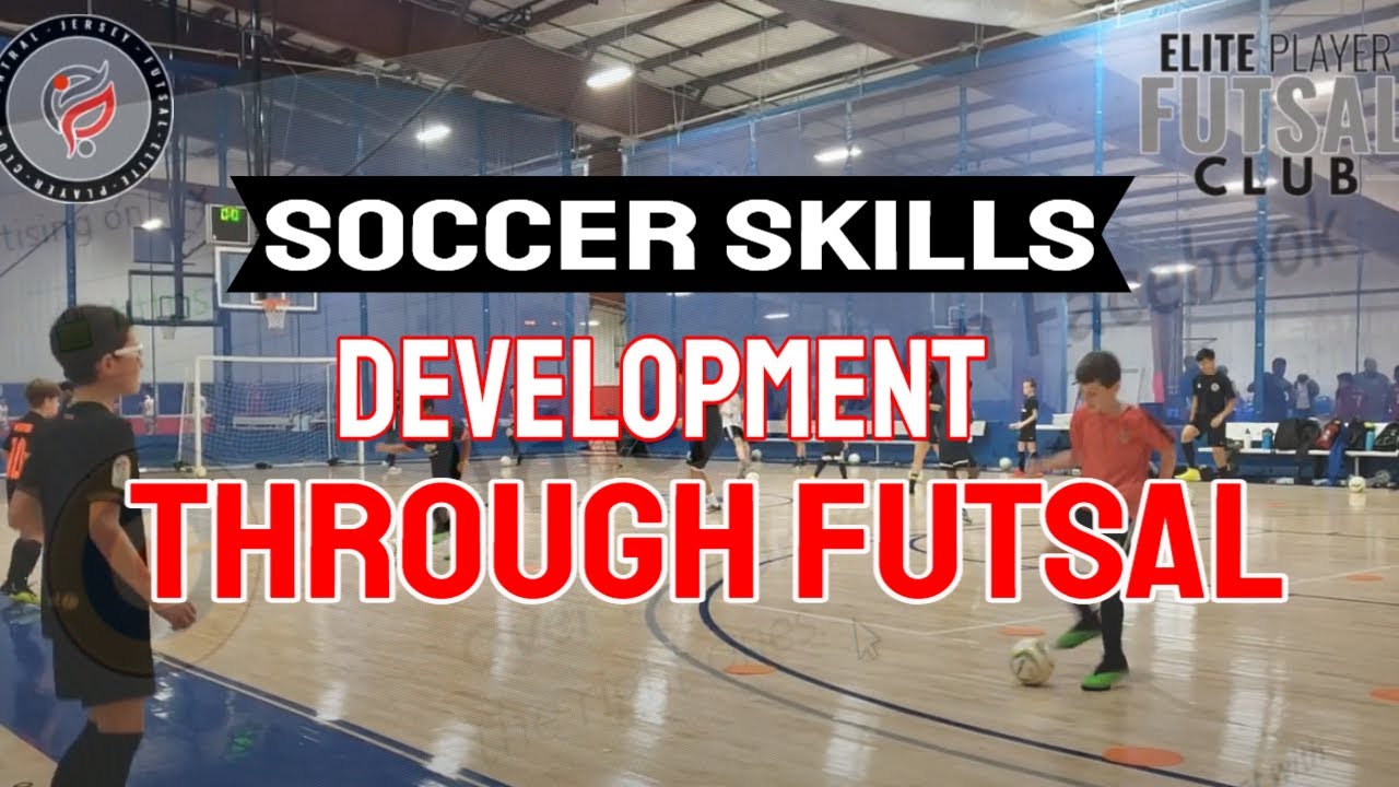 SOCCER SKILLS DEVELOPMENT THROUGH FUTSAL