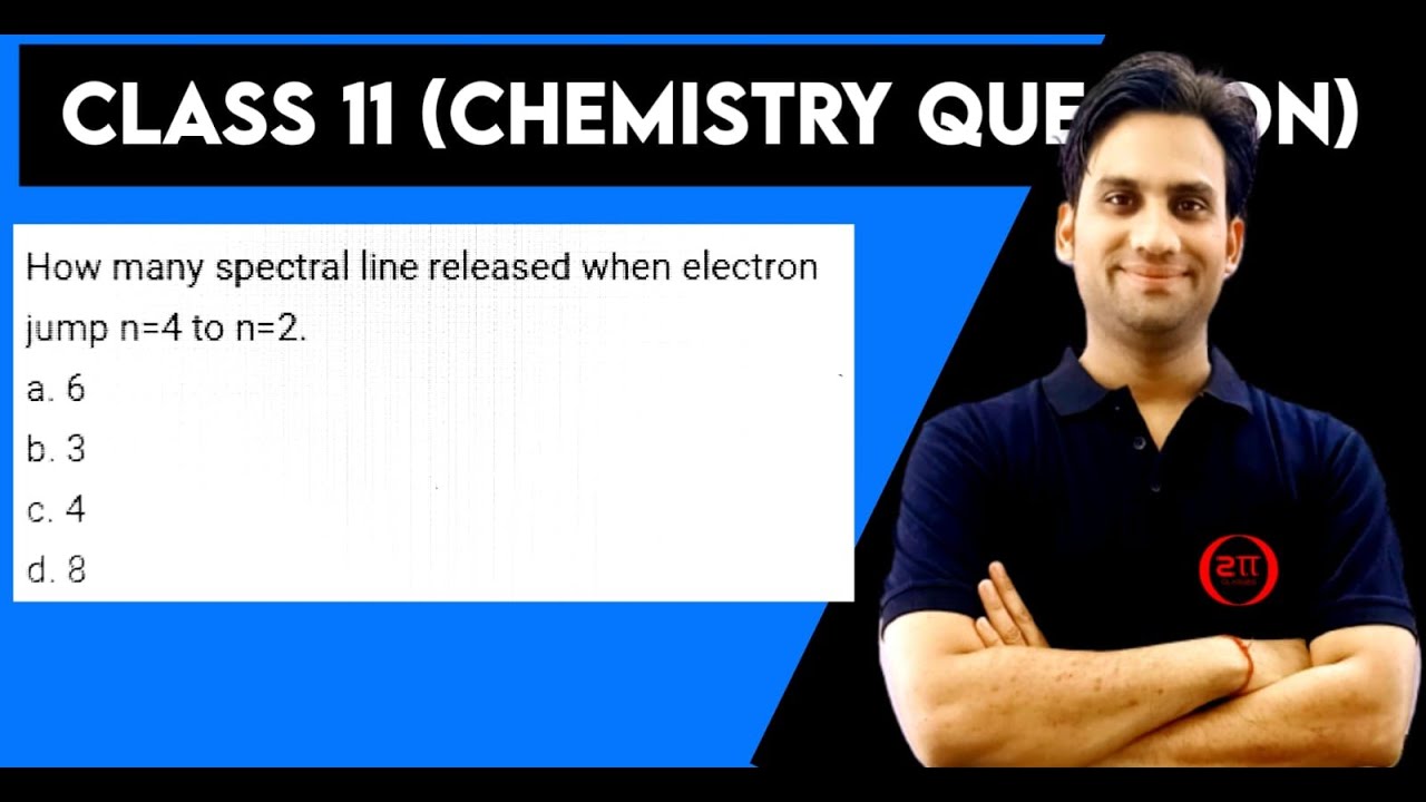 How many spectral line released when electron jump n=4 to n=2. a. 6
