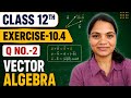 Class-12th, Exercise-10.4,Q No-2 || Vector algebra class 12 CBSE NCERT ||