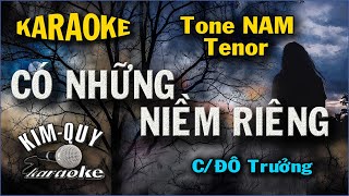 CÓ NHỮNG NIỀM RIÊNG KARAOKE - Tone NAM Tenor ( C/Đô Trưởng ) KIM QUY KARAOKE