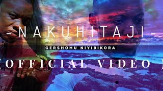 Nakuhitaji By Gershomu Niyibikora