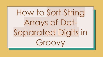 How to Sort String Arrays of Dot-Separated Digits in Groovy