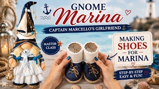 Scandinavian Sea Gnome Marina How To Make Boots | Captain Marcello’s Girlfriend | Diy Shoes| Part 2