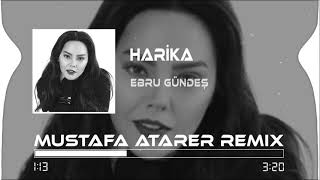 Ebru Gündeş - Harika ( Mustafa Atarer Remix )