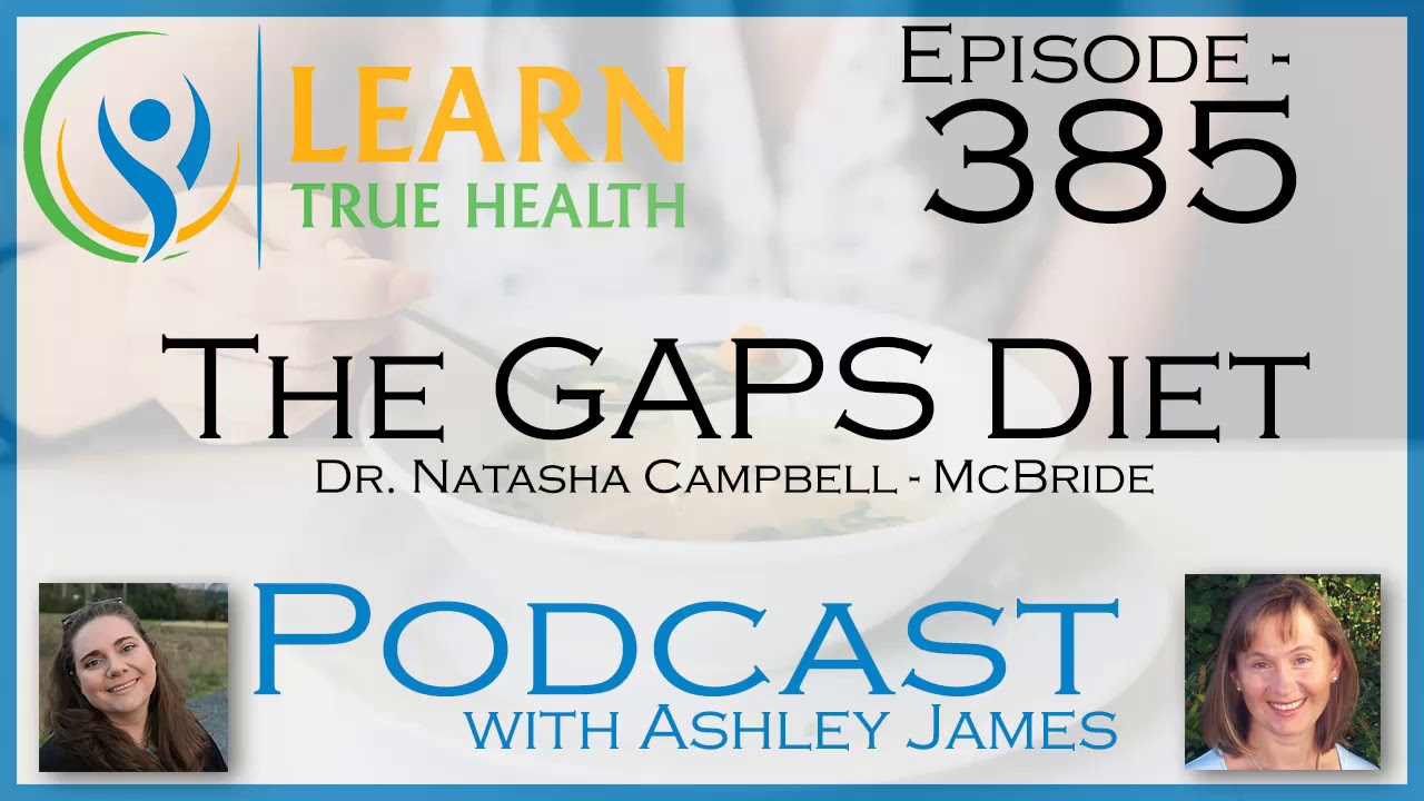 The GAPS Diet - Dr. Natasha Campbell - McBride &amp; Ashley James - #385 - YouTube