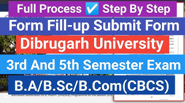 Dibrugarh University Form Fill-up Process | Step By Step 3rd And 5th Semester CBCS | B.A/B.Sc/B.Com