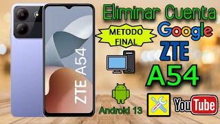 ZTE A54 (METODO FINAL 2025), ELIMINAR CUENTA GOOGLE. ANDROID 13