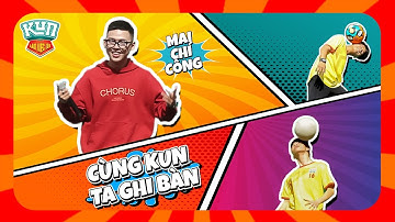 Mai Chí Công hát Cùng Kun Ta Ghi Bàn đại náo Bình Dương | Cùng Kun Làm Việc Tốt Official