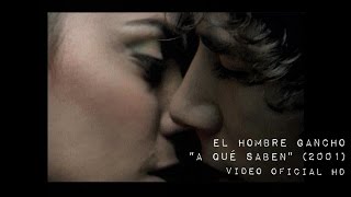 Vignette de la vidéo "EL HOMBRE GANCHO - "A Que Saben" -  VIDEO OFICIAL HD (2000)"