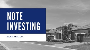 Note Investing: Deed in Lieu