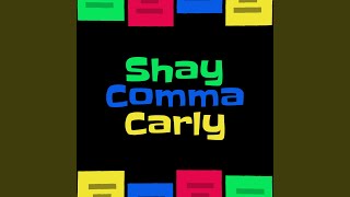 Shay Comma Carly