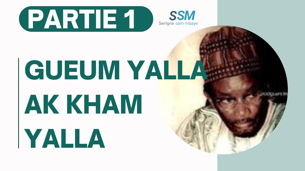 GUEUM YALLA AK KHAM YALLA PARTIE 1, SERIGNE SAM MBAYE