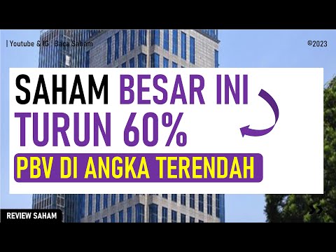 Saham Besar Ini Turun 60% ! PBV di Angka Terendah
