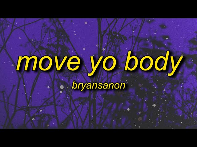 Bryansanon - MOVE YO BODY (sped up) Lyrics class=