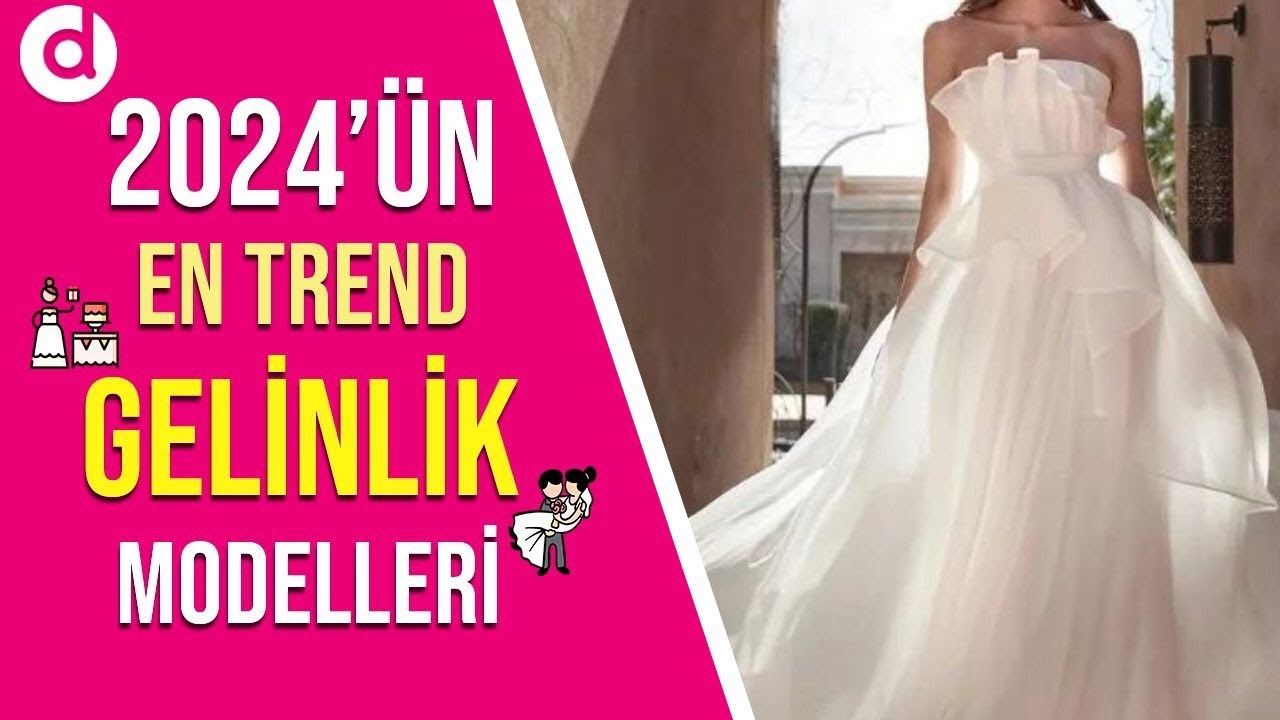 2024 Gelinlik Modelleri Detaylı İnceleme! | Düğün.com