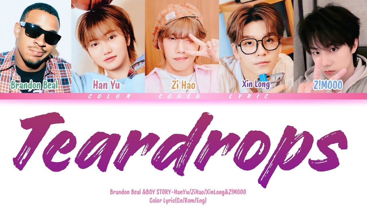 【張子墨z!mooo/BOY SYORY-賈涵予&李梓豪&賀鑫隆/Brandon Beal】原創合作曲《Teardrops》歌詞版 /Eng&Cn&Rom&Han Lyrics/