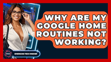 Why Are My Google Home Routines Not Working? - Emerging Tech Insider