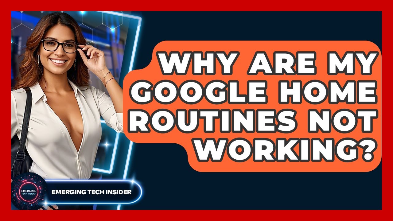 Google Home Routines Not Working: Expert Fixes & Tips