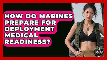 How Do Marines Prepare For Deployment Medical Readiness? - Battle Ready Force