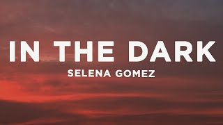 Download Lagu Selena Gomez - In The Dark (Lyrics) MP3 Download Lagu Selena Gomez - In The Dark (Lyrics) MP3