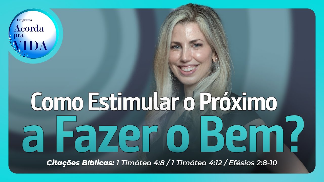 Como Estimular o Próximo a Fazer o Bem? | Oração da Manhã e Palavra de ...