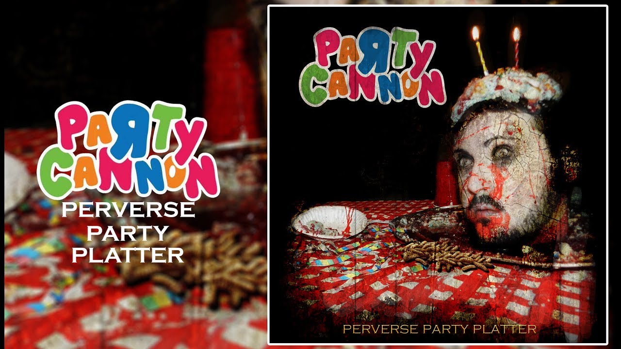 party cannon perverse party platter full ep 2017 youtube