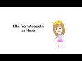 Nova's Voice is Ella from Acapela