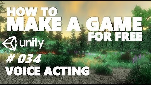 HOW TO MAKE A GAME FOR FREE #034 - VOICE ACTING - UNITY TUTORIAL