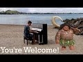 You're Welcome - Piano Cover From Moana on the Beach!