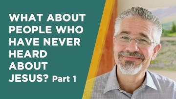 What About People Who Have Never Heard About Jesus? Part 1 | Little Lessons with David Servant