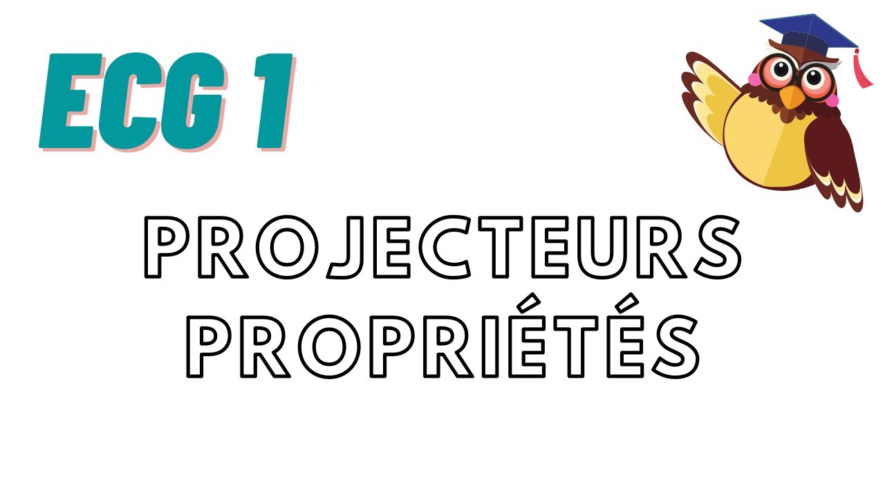 Projecteurs PROPRIÉTÉS - Cours ECG Maths APPRO/Maths APPLI