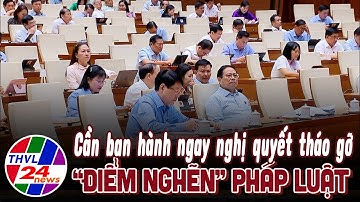 Cần ban hành ngay nghị quyết tháo gỡ “điểm nghẽn” pháp luật