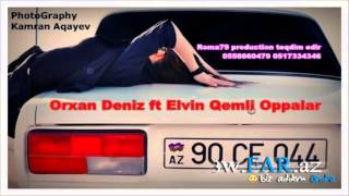 Orxan Deniz ft Elvin Qemli - Oppalar 2013 Resimi