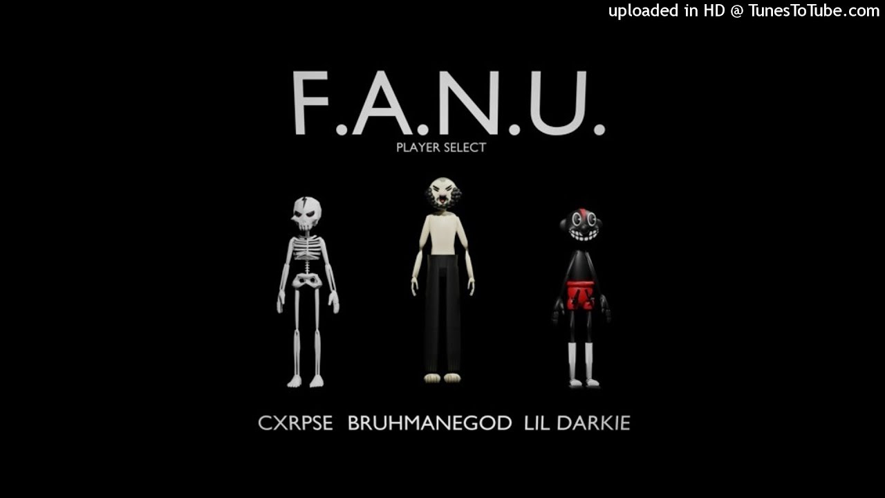 CXRPSE - F.A.N.U w/ BRUHMANEGOD & LIL DARKIE