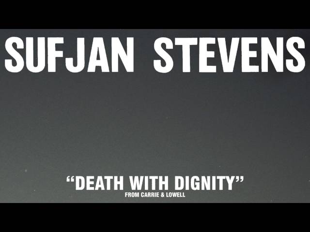 Sufjan Stevens - Death with Dignity