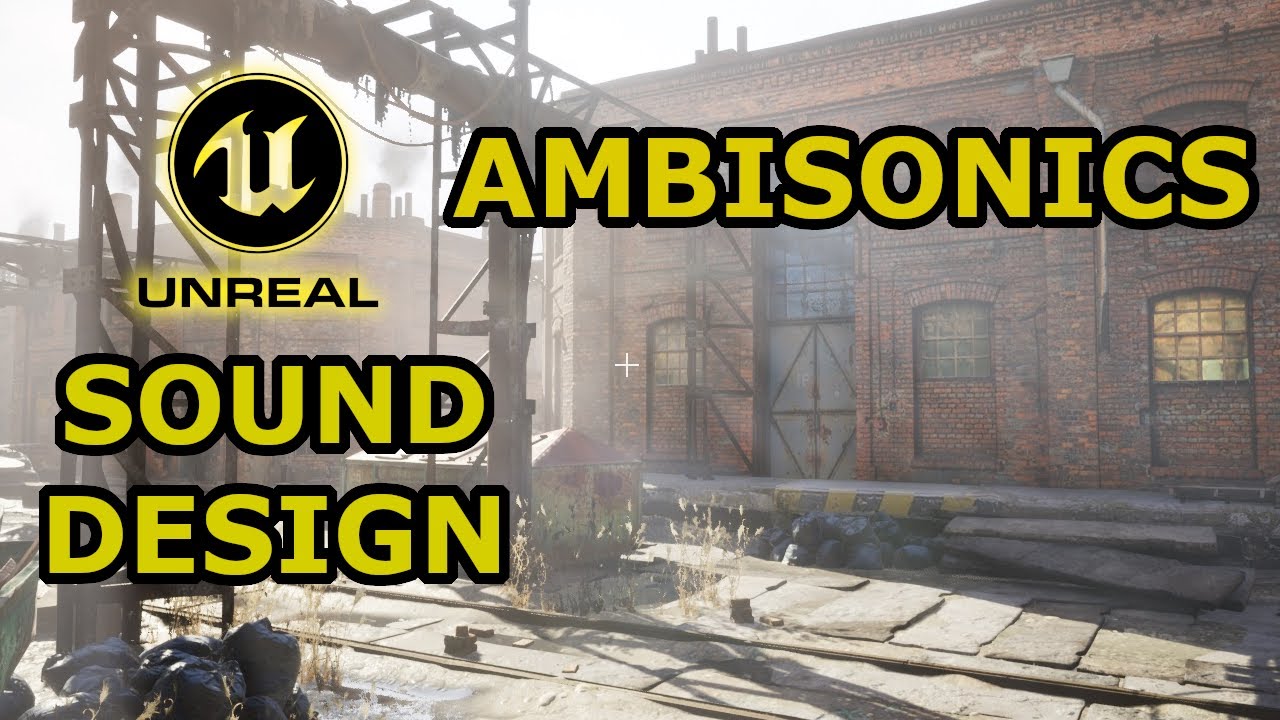 🔉 Unreal Engine 4 - Sound Design - Basic Ambisonics Usage Tutorial