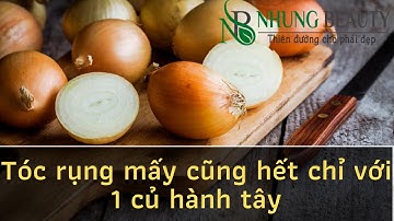 Tóc rụng mấy cũng hết chỉ với 1 củ hành tây hanh tay tri rung toc