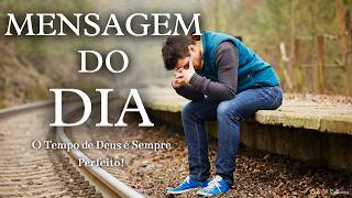 O Tempo De Deus É Sempre Perfeito Mensagem Do Dia