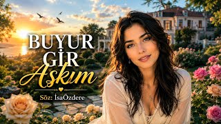 🎵 ...❤🌹Buyur Gi̇r Aşkim🌹❤..🎵Kalpten Gelen Bir Aşk Şarkısı - İsa Özdere