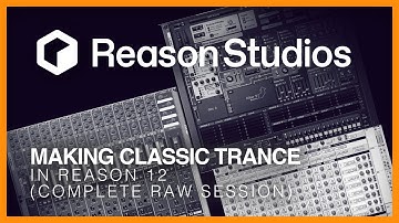 How to Make Classic Old School Trance In Reason 12 - Raw Session