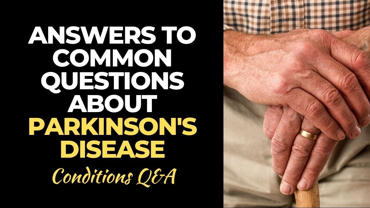 Parkinson’s Disease 7 MustKnow Answers to Common Questions YouTube