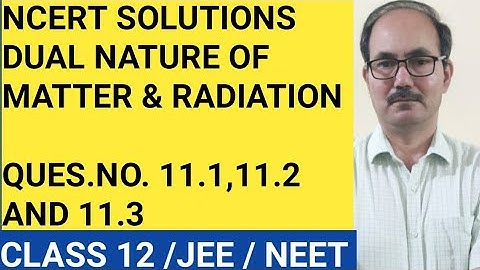 NCERT SOLUTIONS/QUES.NO.11.1,11.2 AND 11.3/CHAP-DUAL NATURE OF MATTER AND RADIATION/PHYSICS CLASS 12