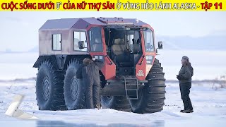 Cuộc Sống Dưới Không Độ Của Nữ Thợ Săn Ở Vùng Hẻo Lánh Alaska Tập 11