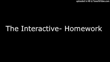 The Interactive- Homework (Unreleased)