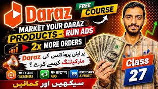 Run Daraz Ads & Get 2x Orders – Class 27 | Daraz Seller Course 2025