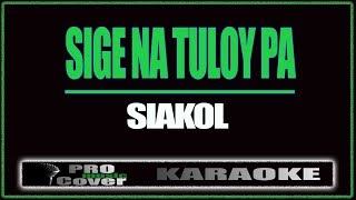 Sige na tuloy pa - Siakol (KARAOKE)