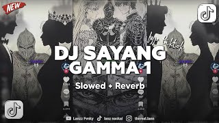 Dj Sayang Gamma1 Slowed Reverb  Viral Tiktok 