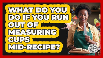 What Do You Do If You Run Out Of Measuring Cups Mid-recipe? - The Skillful Chef