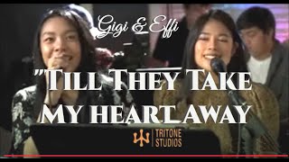 Gigi and Effi  Till They Take My Heart Away Tritone Studios by Erwin Lacsa